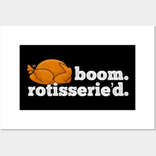 Boom Rotisserie’d - Rotisserie Chicken Posters and Art
